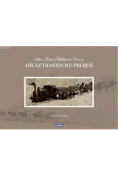 Sultan İkinci Abdülhamit Han'ın Hicaz Demiryolu Projesi (Ciltli)