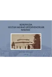 Kosova'da Sultan Murad Hüdavendigar Makamı