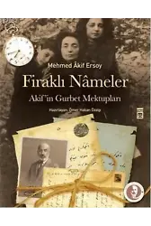 Firaklı Nâmeler; Akifin Gurbet Mektupları