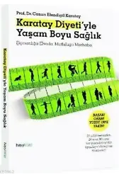 Karatay Diyeti'yle Yaşam Boyu Sağlık; Şişmanlığa Elveda, Mutluluğa Merhaba!