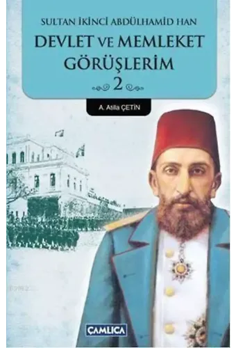 Sultan İkinci Abdülhamid Han 2; Devlet ve Memleket Görüşlerim