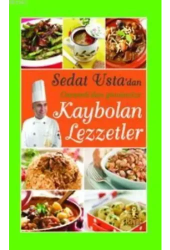 Sedat Usta'dan Osmanlı'dan Günümüze Kaybolan Lezzetler