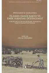Peygamber ve Sonrasında İslam'ın Emeğe Bakışı ve Emek Hayatını Düzenlemesi; Hukuki, Ahlaki, İktisadi, Felsefi Yönleriyle Emek ve Emekçi Hayvanlar