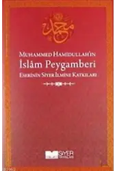 Muhammed Hamidullah'ın İslam Peygamberi Eserinin Siyer İlmine Katkıları