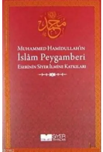 Muhammed Hamidullah'ın İslam Peygamberi Eserinin Siyer İlmine Katkıları