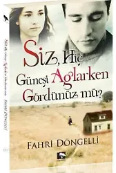 Siz Hiç Güneşi Ağlarken Gördünüz Mü?