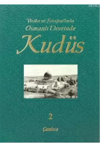 Vesika ve Fotoğraflarla Osmanlı Devrinde Kudüs 2 (Ciltli)