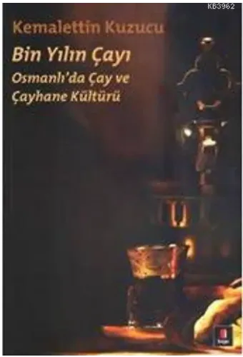 Bin Yılın Çayı; Osmanlı'da Çay ve Çayhane Kültürü