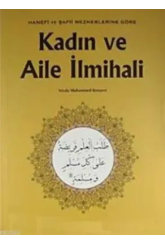 Kadın ve Aile İlmihali; Hanefi ve Şafii Mezheblerine Göre
