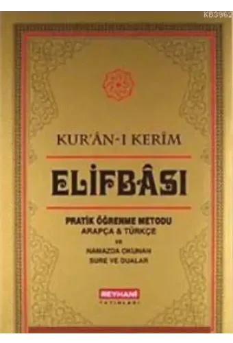 Kur'an-ı Kerim Elifbası Pratik Öğrenme Metodu; Arapça-Türkçe ve Namazda Okunan Sure ve Dualar