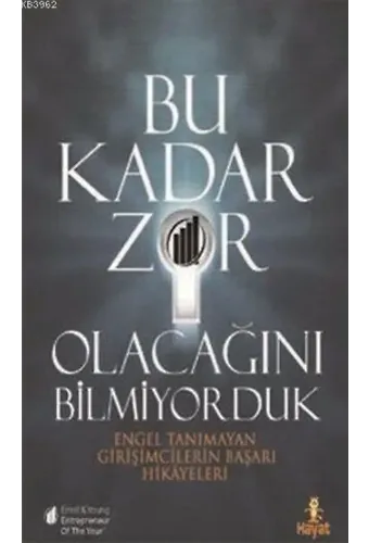 Bu Kadar Zor Olacağını Bilmiyorduk; Engel Tanımayan Girişimcilerin Başarı Hikayeleri
