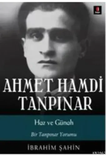 Ahmet Hamdi Tanpınar Haz ve Günah; Bir Tanpınar Yorumu
