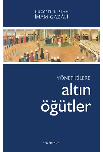 Yöneticilere Altın Öğütler | İmam Gazali