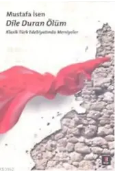 Dile Duran Ölüm; Klasik Türk Edebiyatında Mersiyeler