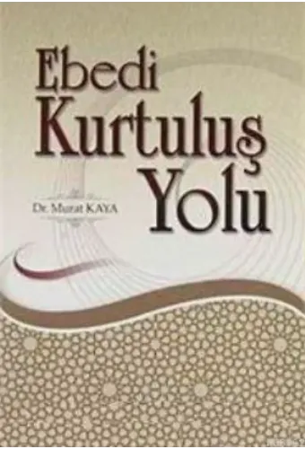 Ebedi Kurtuluş Yolu - Dr. Murat Kaya
