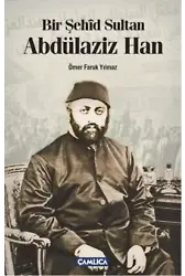 Bir Şehîd Sultan Abdülaziz Han
