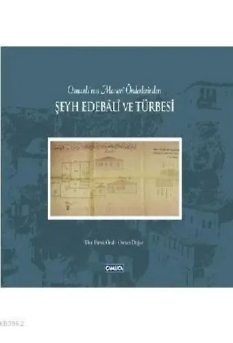 Osmanlı'nın Manevi Önderlerinden Şeyh Edebali ve Türbesi