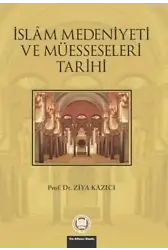 İslam Medeniyeti Ve Müesseseleri Tarihi