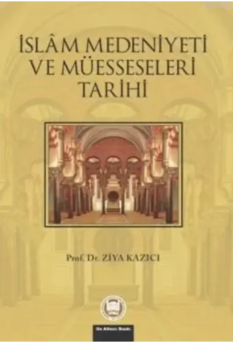 İslam Medeniyeti Ve Müesseseleri Tarihi