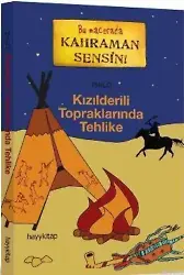 Kızılderili Topraklarında Tehlike; Bu Macerada Kahraman Sensin!