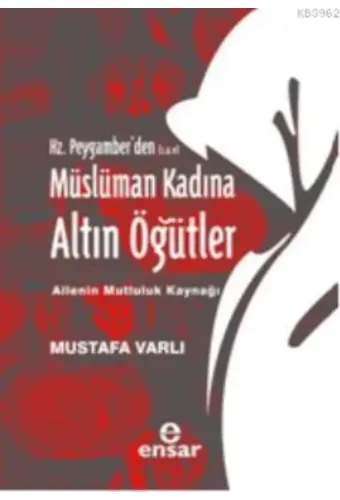 Hz. Peygamber'den (S.A.V) Müslüman Kadına Altın Öğütler
