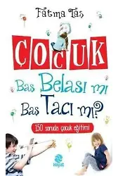 Çocuk Baş Belası mı Baş Tacı mı