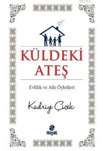 Küldeki Ateş; Evlilik ve Aile Öyküleri