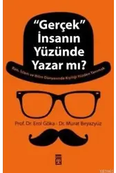 ''Gerçek'' İnsanın Yüzünde Yazar mı?