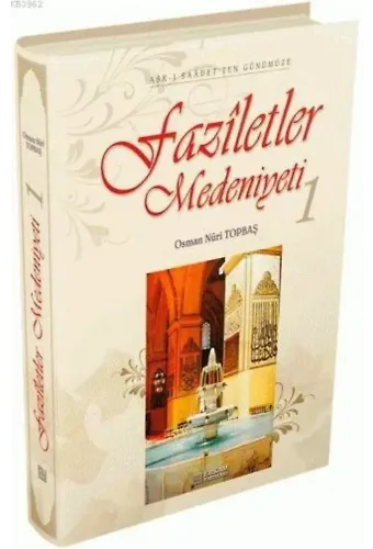 Faziletler Medeniyeti - 1 - Osman Nuri Topbaş