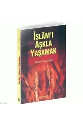 İslamı Aşkla Yaşamak - Ahmet Taşgetiren