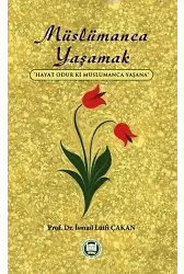 Müslümanca Yaşamak; Hayat Odur ki Müslümanca Yaşana
