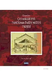 Osmanlı'nın Çanakkale 1915 Panorama Tarihi Müzesi Projesi (Ciltli)