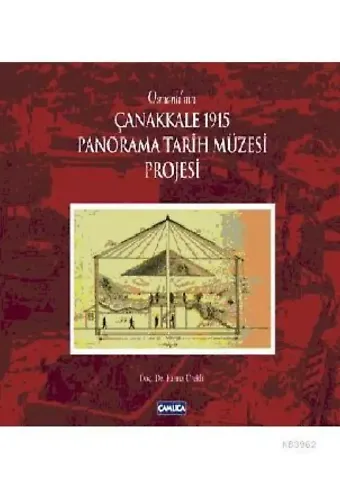 Osmanlı'nın Çanakkale 1915 Panorama Tarihi Müzesi Projesi (Ciltli)