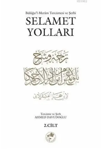 Selamet Yolları 2. Cilt; Büluğu'l-Meram Tercümesi ve Şerhi
