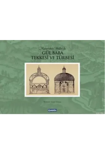 Gül Baba Tekkesi ve Türbesi (Ciltli)