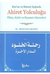 Kur'an ve Sünnet Işığında Ahiret Yolculuğu; Ölüm, Kabir ve Kıyamet Alametleri