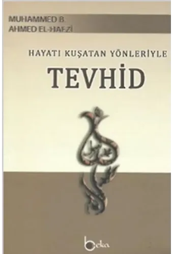 Hayatı Kuşatan Yönleriyle Tevhid; Derecatu's - Saidin ila Makamati'l - Muvahhidin