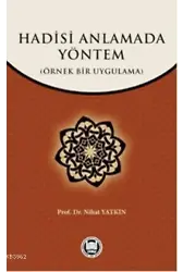 Hadisi Anlamada Yöntem; Örnek Bir Uygulama