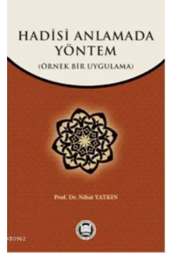 Hadisi Anlamada Yöntem; Örnek Bir Uygulama