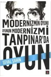 Modernizmin Oyunu Oyunun Modernizmi: Tanpınar'da Oyun