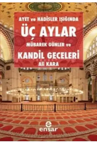 Ayet ve Hadisler Işığında Üç Aylar, Mübarek Günler ve Kandil Geceleri