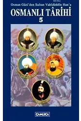 Osmanlı Tarihi Cilt 5; Osman Gazi'den Sultan Vahidüddin Han'a