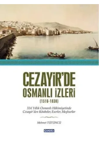 Cezayir'de Osmanlı İzleri (1516-1830)