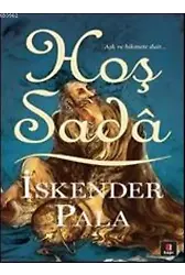 Hoş Sadâ; Aşk ve Hikmete Dair