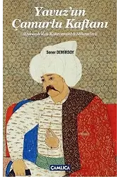 Yavuzun Çamurlu Kaftanı; Osmanlı'dan Kahramanlık Hikayeleri