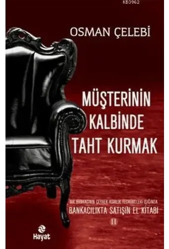 Müşterinin Kalbinde Taht Kurmak; Bankacılıkta Satışın El Kitabı 2
