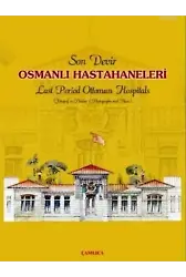Son Devir Osmanlı Hastahaneleri / Last Period Ottoman Hospitals; Fotoğraf ve Planlar / Photographs And Plans