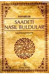 Sahabeler - Saadeti Nasıl Buldular