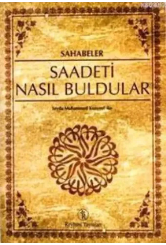 Sahabeler - Saadeti Nasıl Buldular