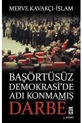 Başörtüsüz Demokrasi'de Adı Konmamış Darbe
